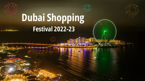 Dates announced for the exciting shopping extravaganza - the Dubai Shopping Festival 2022-23